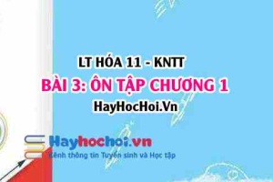 Ôn tập chương 1: Cân bằng hóa học? Hóa 11 bài 3 KNTT (Kết nối tri thức)